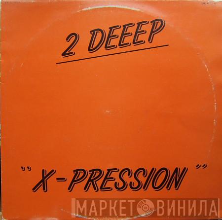 2 Deeep - X-pression