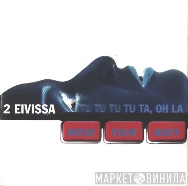 2 Eivissa - Move Your Body (Tu Tu Tu Tu Ta, Oh La)