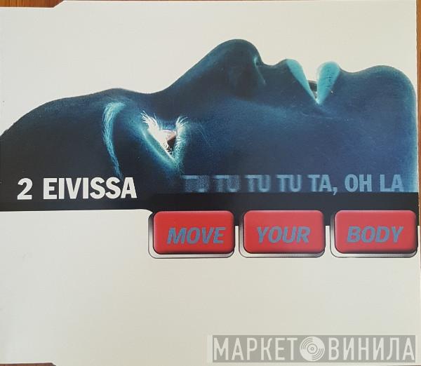 2 Eivissa - Move Your Body (Tu Tu Tu Tu Ta, Oh La)