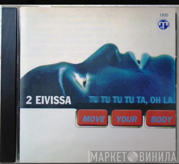 2 Eivissa  - Move Your Body (Tu Tu Tu Tu Ta, Oh La)
