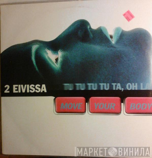  2 Eivissa  - Move Your Body (Tu Tu Tu Tu Ta, Oh La)