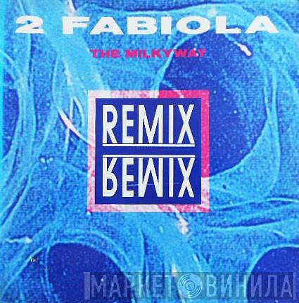 2 Fabiola - The Milkyway (Remixes)