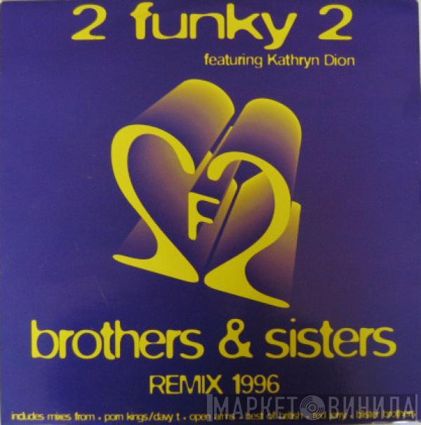 2 Funky 2 - Brothers & Sisters Remix 1996