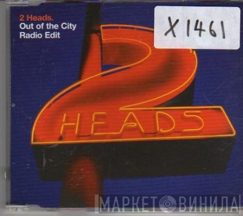 2 Heads - Out Of The City
