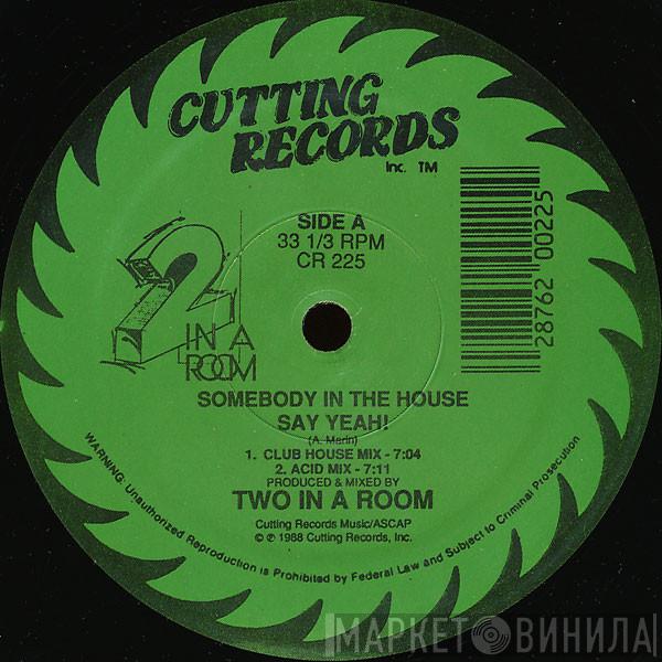  2 In A Room  - Somebody In The House Say Yeah! / A Passing Thought