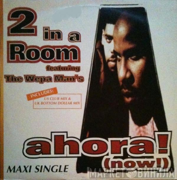  2 In A Room  - Ahora! (Now)
