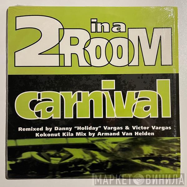 2 In A Room - Carnival