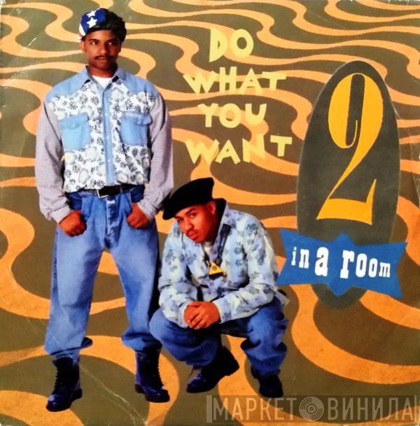  2 In A Room  - Do What You Want