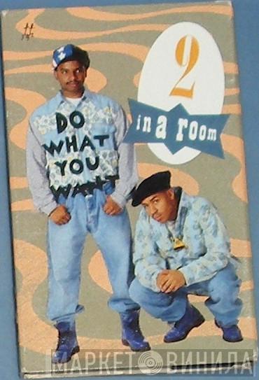  2 In A Room  - Do What You Want