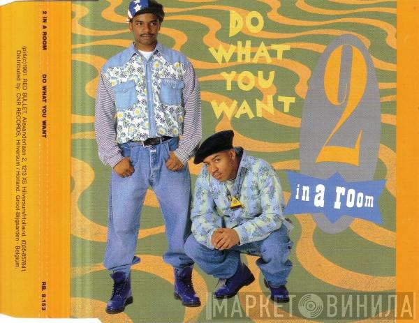  2 In A Room  - Do What You Want