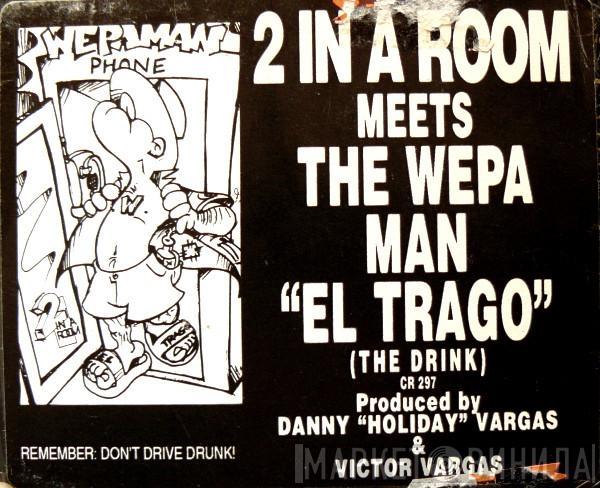  2 In A Room  - El Trago (The Drink)