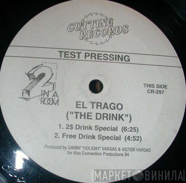  2 In A Room  - El Trago (The Drink)