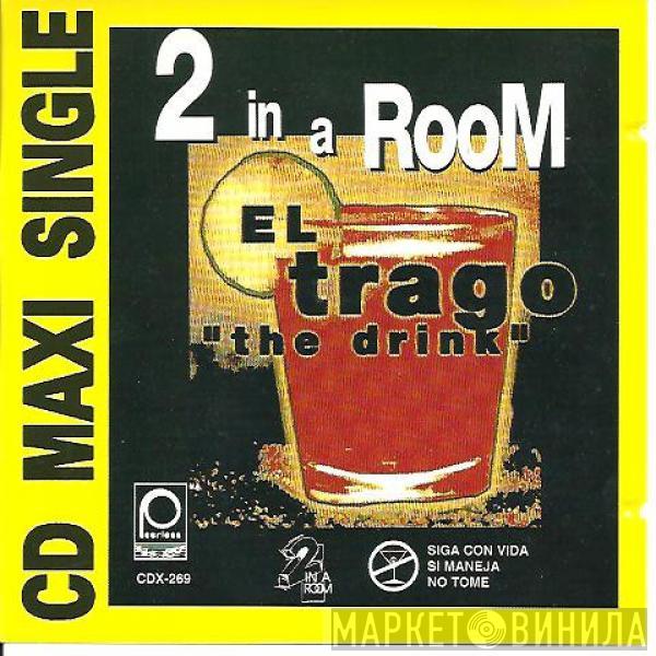  2 In A Room  - El Trago (The Drink)