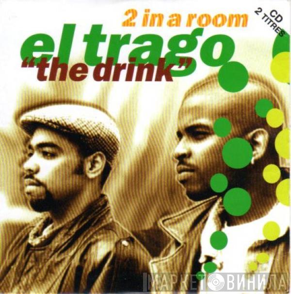  2 In A Room  - El Trago (The Drink)