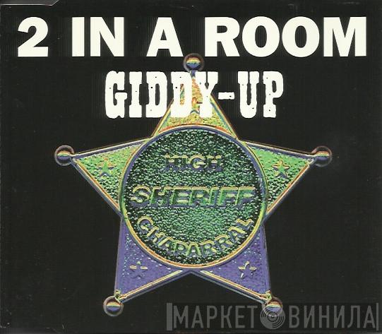 2 In A Room - Giddy-Up