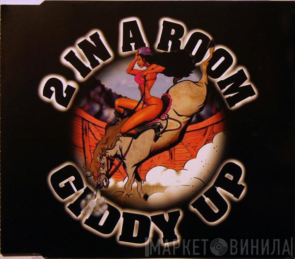  2 In A Room  - Giddy Up