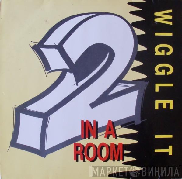  2 In A Room  - Wiggle It