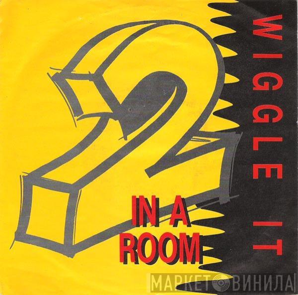  2 In A Room  - Wiggle It