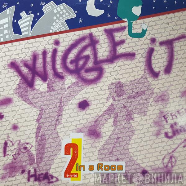  2 In A Room  - Wiggle It