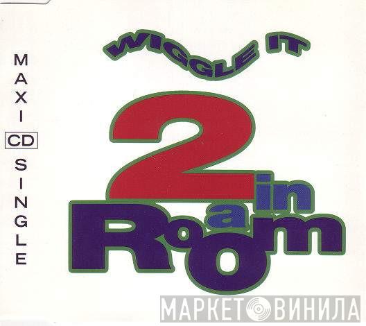  2 In A Room  - Wiggle It