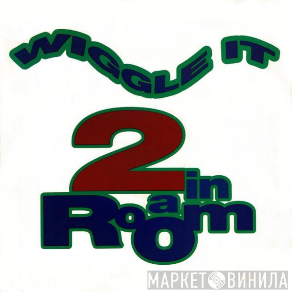2 In A Room - Wiggle It