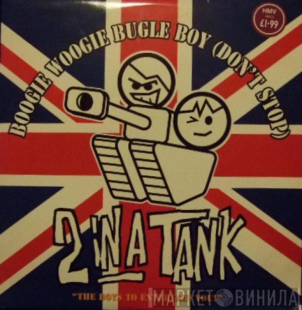 2 In A Tank - Boogie Woogie Bugle Boy (Don't Stop)