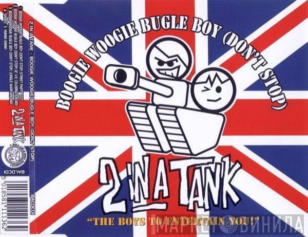 2 In A Tank - Boogie Woogie Bugle Boy (Don't Stop)