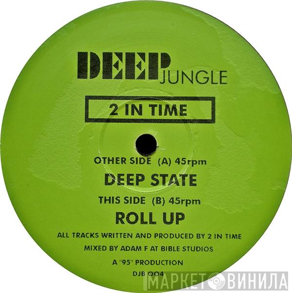 2 In Time - Deep State / Roll Up