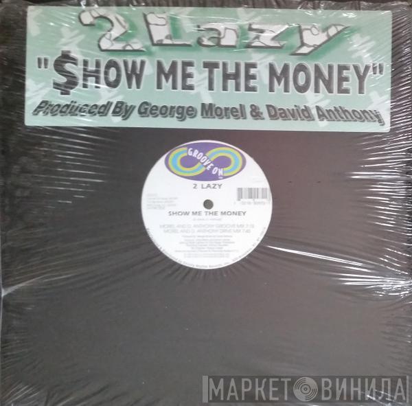 2 Lazy - Show Me The Money