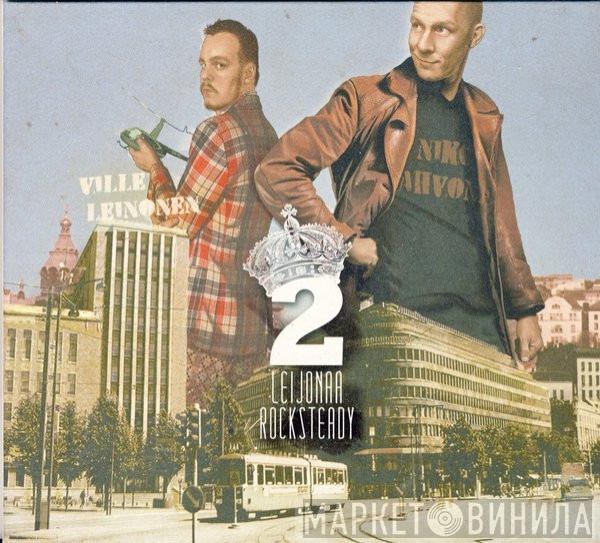 2 Leijonaa, Ville Leinonen, Niko Ahvonen - 2 Leijonaa Rocksteady 