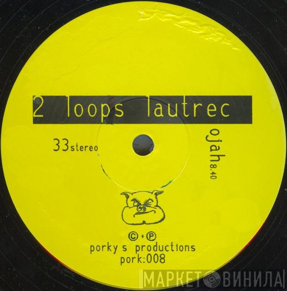2 Loops Lautrec - O'jah