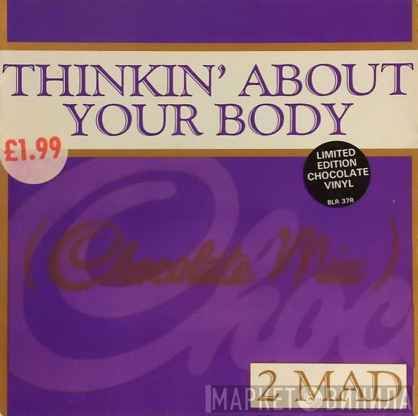 2-Mad - Thinkin' About Your Body