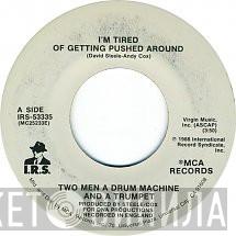 2 Men A Drum Machine And A Trumpet  - I'm Tired Of Getting Pushed Around