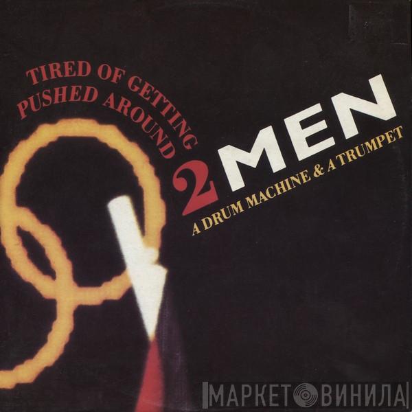  2 Men A Drum Machine And A Trumpet  - Tired Of Getting Pushed Around