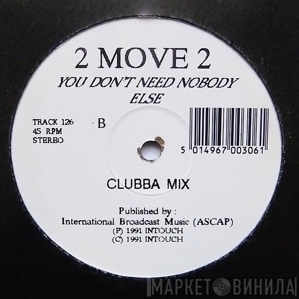 2 Move 2 - You Don't Need Nobody Else