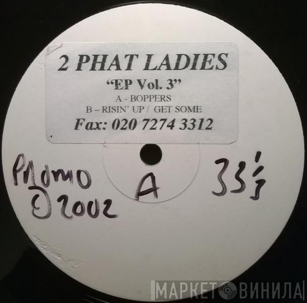 2 Phat Ladies - EP Vol. 3