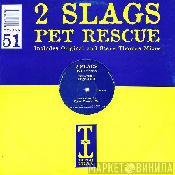 2 Slags - Pet Rescue