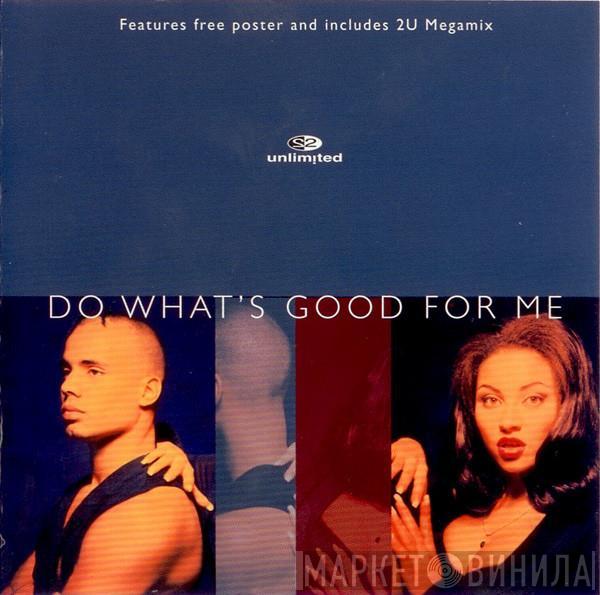 2 Unlimited - Do What's Good For Me