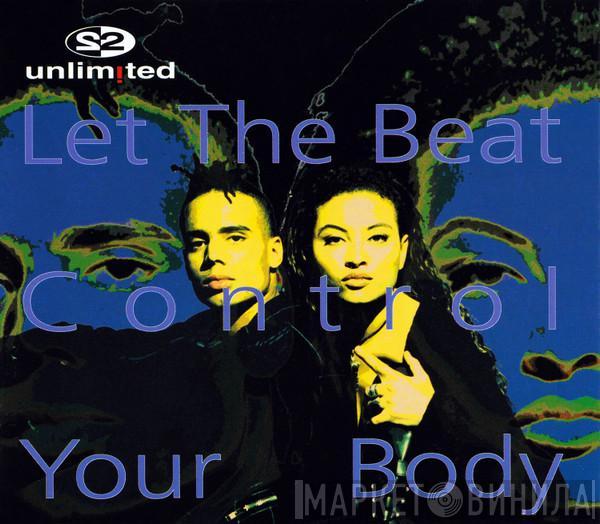  2 Unlimited  - Let The Beat Control Your Body
