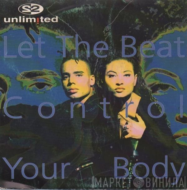  2 Unlimited  - Let The Beat Control Your Body