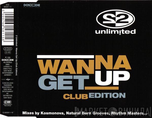  2 Unlimited  - Wanna Get Up (Club Edition)