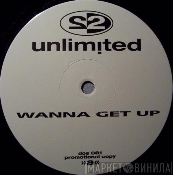  2 Unlimited  - Wanna Get Up