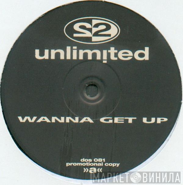  2 Unlimited  - Wanna Get Up