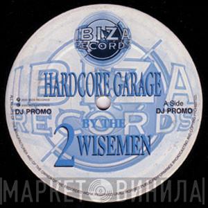 2 Wisemen  - Hardcore Garage