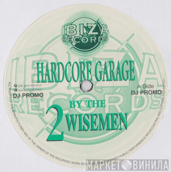 2 Wisemen  - Hardcore Garage