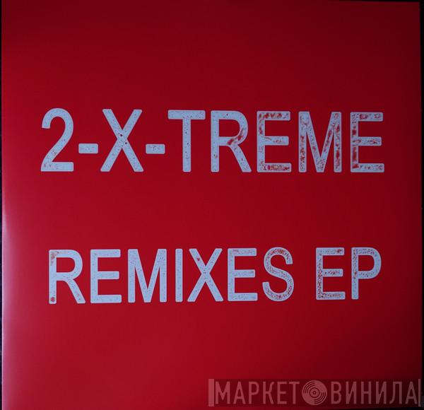 2-X-Treme - Remixes EP