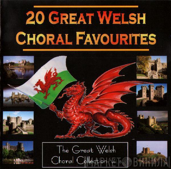  - 20 Great Welsh Choral Favourites