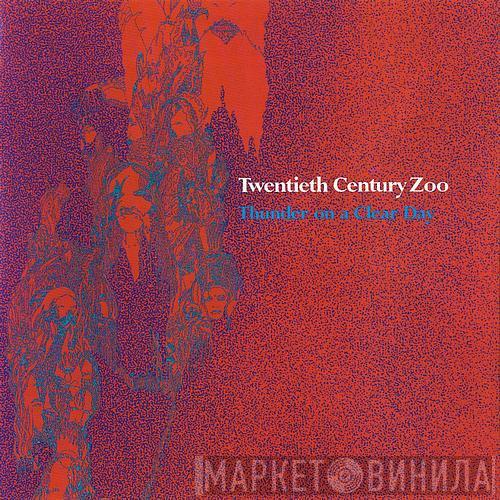  20th Century Zoo  - Thunder On A Clear Day