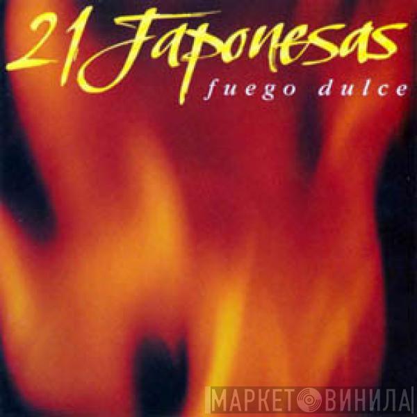 21 Japonesas - Fuego Dulce