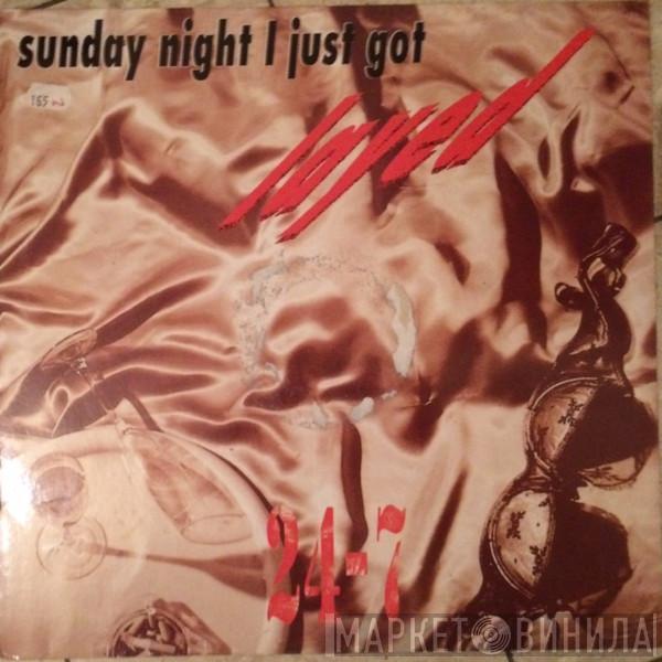 24-7  - Sunday Night I Just Got Layed